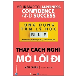 Ứng Dụng Tâm Lý Học NLP - Thay Cách Nghĩ Mở Lối Đi - Neil Shah