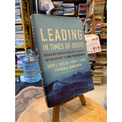 Leading in Times of Crisis: Navigating through complexity, diversity, and uncertainty to save your business - David L. Dotlich, Peter C. Cairo, Stephen H Phinesmith