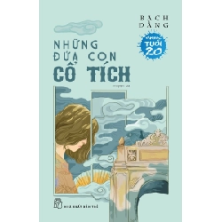 Văn Học Tuổi 20 - Những Đứa Con Cổ Tích - Bạch Đằng (Mới 100%) Tiểu thuyết, NXB Trẻ - SÁCH ĐẠI HỌC