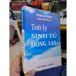 Triết lý sinh tử đông tây - Phùng Lồ Tường TÂM LINH - TÔN GIÁO - THIỀN HCM1008