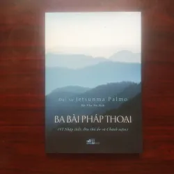 [Sách Phật Giáo] Ba Bài Pháp Thoại - Nhập Thất, Đại Thủ Ấn & Chánh Niệm (Jetsunma Palmo)