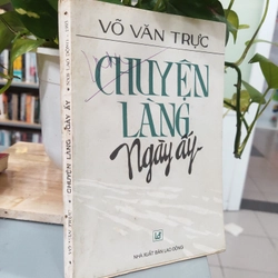 CHUYỆN LÀNG NGÀY ẤY - VÕ VĂN TRỰC 326440