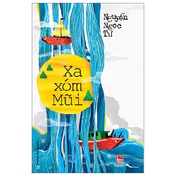 Xa Xóm Mũi - Nguyễn Ngọc Tư 175569