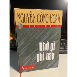 Nhớ Gì Ghi Nấy ( Hồi ức) - Nguyễn Công Hoan- Bìa cứng-NXB Thanh Niên- Năm xb2005- Sách lưu kho chưa qua sử dụng STB1054
