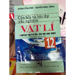 (Sách cũ SCGR) Câu Hỏi Và Bài Tập Trắc Nghiệm Vật Lí 12 (Luyện Thi Tú Tài, Ôn Thi Đại Học) - Huỳnh Vĩnh Phát, Nguyễn Hùng Tường 2008 Tham khảo - luyện thi VAVO-AK1T2 Blogmeo090426