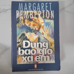 Đừng bao giờ xa em - Margaret Pemberton - Tiểu thuyết lãng mạn 1020902
