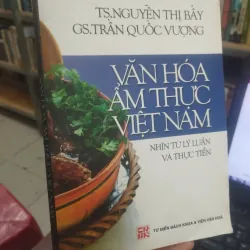 VĂN HÓA ẨM THỰC VIỆT NAM - TS. NGUYỄN THỊ BẨY, GS. TRẦN QUỐC VƯỢNG