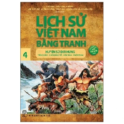 Lịch Sử Việt Nam Bằng Tranh - Tập 4: Huyền Sử Đời Hùng - Trần Bạch Đằng, Tôn Nữ Quỳnh Trân, Phan An, Tấn Lễ, Trung Tín