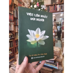Việc Lớn Nhất Đời Người - Cư sĩ Diệu Âm Diệu Ngộ 354796