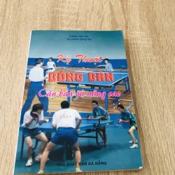 KỸ THUẬT BÓNG BÀN CĂN BẢN VÀ NÂNG CAO