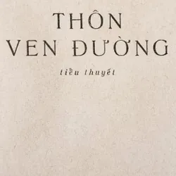 Tiểu thuyết THÔN VEN ĐƯỜNG - Tác giả: Xuân Thiều (1973) 726050