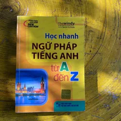 HỌC NHANH NGỮ PHÁP TIẾNG ANH TỪ A ĐẾN Z- NGUYỄN THU HUYỀN
