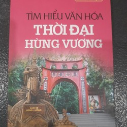 Tìm hiểu văn hóa thời đại Hùng Vương