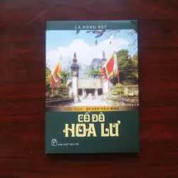 [Sách Văn Hóa Du Lịch] Cố Đô Hoa Lư - Việt Nam Di Sản Văn Hóa (Lã Đăng Bật)