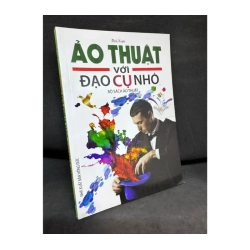 Ảo Thuật Với Đạo Cụ Nhỏ, Minh Huyền, 978635
