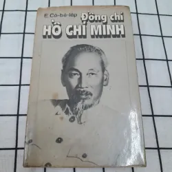 ĐỒNG CHÍ HỒ CHÍ MINH. Sách in tại Liên Xô 1985. Tg. Học giả nhà báo Nga E. CÔ-BÊ-LEP.