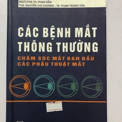 CÁC BỆNH MẮT THÔNG THƯỜNG CHĂM SÓC MẮT BAN ĐẦU CÁC PHẪU THUẬT MẮT