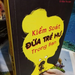 kiểm soát đứa trẻ hư trong bạn