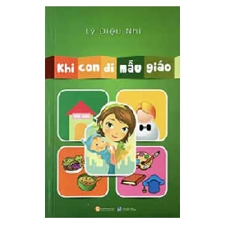 Khi Con Đi Mẫu Giáo (2013) - Lý Diệu Nhi (Mới 100%) Cẩm nang làm cha mẹ, Thái Hà Books - SÁCH ĐẠI HỌC