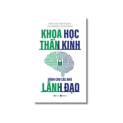 Khoa học thần kinh dành cho các nhà lãnh đạo - Nikolaos Dimitriadis ; Alexandros Psychogios
