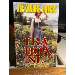 Trà Hoa Nữ- Tác giả Alexandre Dumas- NXB Văn Học 2011- Sách lưu kho còn mới STB1603