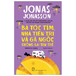 Bà Tóc Tím, Nhà Tiên Tri Và Gã Ngốc Chống Lại Tận Thế - Jonas Jonasson