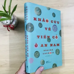 KHẢO CỨU VỀ TIỀN CỔ Ở AN NAM 595529