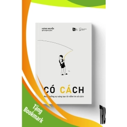 (TẶNG BOOKMARK) CÓ CÁCH - Nuôi dưỡng sự sáng tạo từ niềm tin có cách - Hoàng Nguyễn - MARKETING KINH DOANH