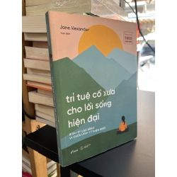 Trí tuệ cổ xưa cho lối sống hiện đại - Jane Alexander