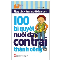 100 Bí Quyết Nuôi Dạy Con Trai Thành Công - Khánh Ngọc (Mới 100%) Cẩm nang làm cha mẹ, NXB Phụ Nữ - SÁCH ĐẠI HỌC