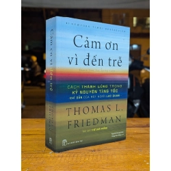 CẢM ƠN VÌ ĐẾN TRỄ - THOMAS L.FRIENDMAN