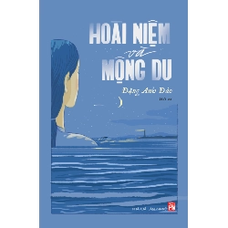 Hoài niệm và mộng du - Đặng Anh Đào - 2019 - Văn Học