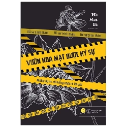 Vườn Hoa Mạt Dược Ký Sự - Những Kỳ Án Nổi Tiếng Chưa Có Lời Giải - Hà Mạt Bì