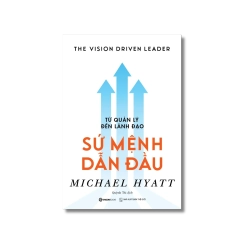Từ quản lý đến lãnh đạo - Sứ mệnh dẫn đầu - Michael Hyatt