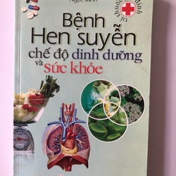 BỆNH HEN SUYỄN CHẾ ĐỘ DINH DƯỠNG VÀ SỨC KHỎE - 193 TRANG, NXB: 2009