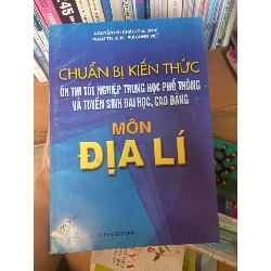 (Sách cũ SCGR) Chuẩn Bị Kiến Thức Ôn Thi Tốt Nghiệp Trung Học Phổ Thông Và Tuyển Sinh Đại Học, Cao Đẳng Môn Địa Lí - Nguyễn Hải Châu, Phạm Thị Sen, Phí Công Việt 2008 Tham khảo - luyện thi VAVO-AK1T3 Blogmeo090426