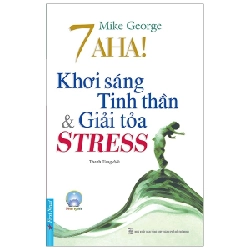 7 Aha! Khơi Sáng Tinh Thần & Giải Tỏa Stress - Mike George 293188