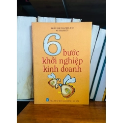 (Sách cũ SCGR) 6 bước khởi nghiệp kinh doanh - Trần Thị Thanh Liêm, Vũ Thị Thúy - Kinh doanh VAVOB1T2-108 Blogmeo090426