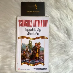 Người Thầy Đầu Tiên - Tsinghiz Aitmatov 792376
