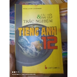 (Sách cũ SCGR) Câu Hỏi & Bài Tập Trắc Nghiệm Tiếng Anh 12 - Nguyễn Văn Ba, Lại Văn Chắm 2008 VAVO-AK2T4 Blogmeo090426