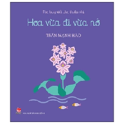 Thơ Hay Viết Cho Thiếu Nhi - Hoa Vừa Đi Vừa Nở - Trần Mạnh Hảo (Mới 100%) Thơ ca, tục ngữ, ca dao, thành ngữ, NXB Kim Đồng - SÁCH ĐẠI HỌC