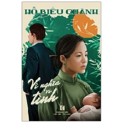 Vì Nghĩa Vì Tình - Hồ Biều Chánh (Mới 100%) Tiểu thuyết, NXB Tổng Hợp TPHCM - SÁCH ĐẠI HỌC