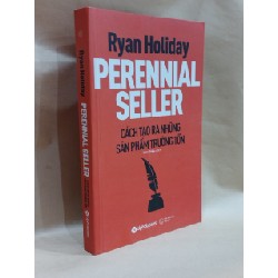 Perennial Seller - Cách Tạo Ra Những Sản Phẩm Trường Tồn - Ryan Holiday