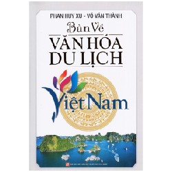 Bàn Về Văn Hóa Du Lịch Việt Nam - Phan Huy Xu , Võ Văn Thành 159566