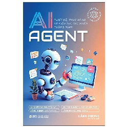 AI Agent - Thiết Kế, Thực Hành Và Kiến Tạo Tác Nhân Thông Minh (2025) - Lăng Phong