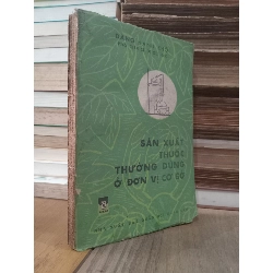 Sản xuất thuốc thường dùng ở đơn vị cơ sở - Đặng Hanh Khôi 784545