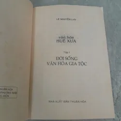 VĂN HÓA HUẾ XƯA - ĐỜI SỐNG VĂN HÓA GIA TỘC - LÊ NGUYỄN LƯU 557848