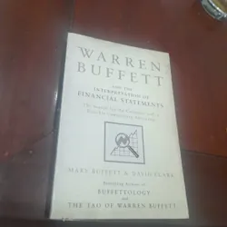WARREN BUFFETT and the Interpretation of Financial Statements