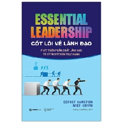 Cốt Lõi Về Lãnh Đạo: Phát Triển Phẩm Chất Lãnh Đạo Từ Lý Thuyết Đến Thực Hành - Esther Cameron Mike Green