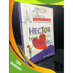 (TẶNG BOOKMARK) Hector & Hành trình cứu tình yêu Francois Lelord 2013 944889